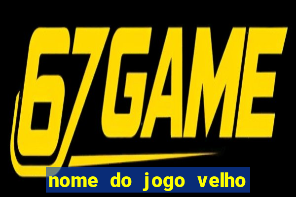 nome do jogo velho do raio