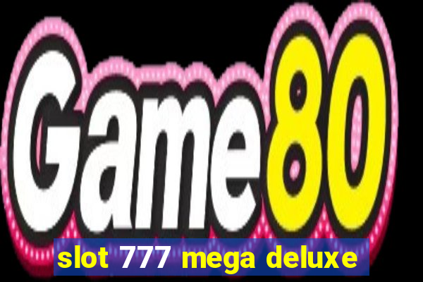 slot 777 mega deluxe