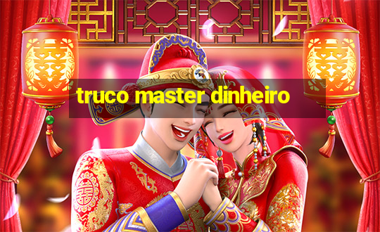 truco master dinheiro