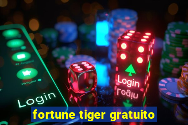 fortune tiger gratuito