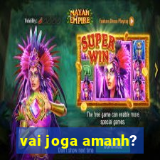 vai joga amanh?