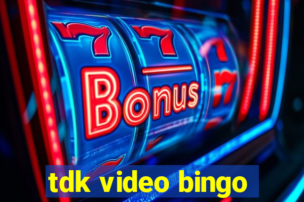 tdk video bingo