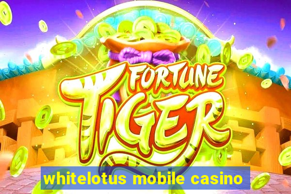 whitelotus mobile casino