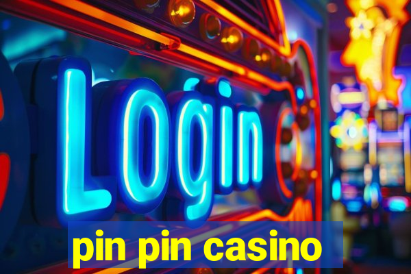 pin pin casino