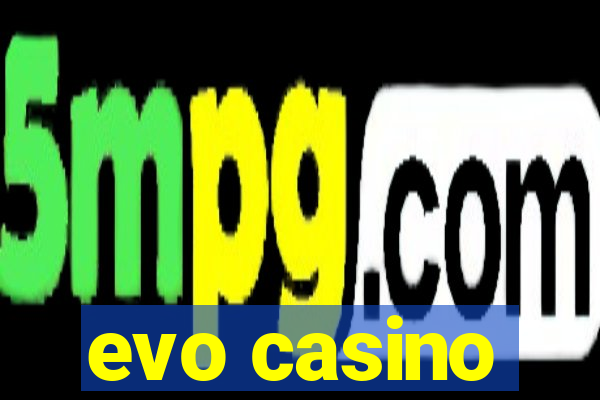 evo casino