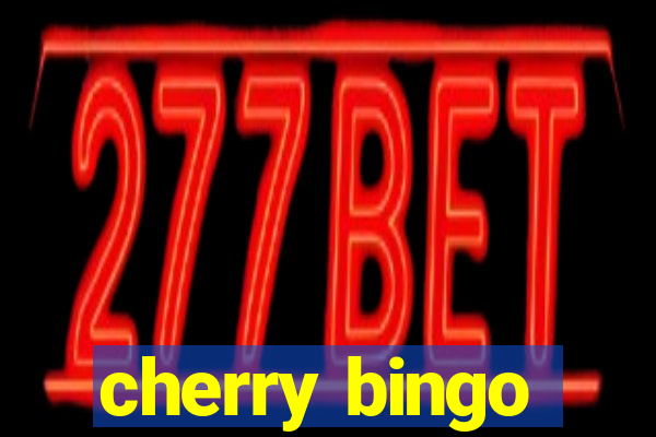 cherry bingo