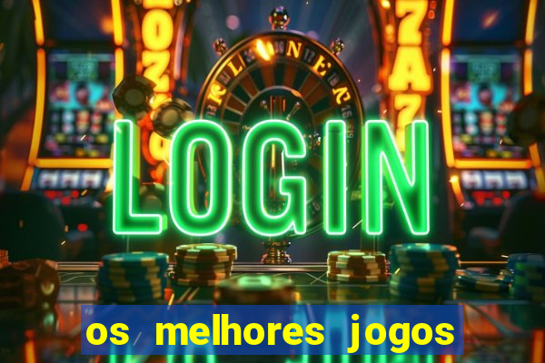 os melhores jogos de cassino