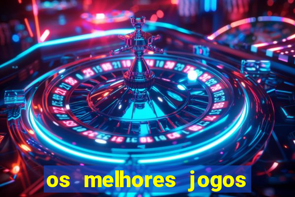 os melhores jogos de cassino