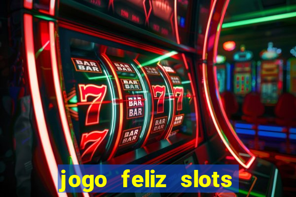 jogo feliz slots mega vegas paga mesmo