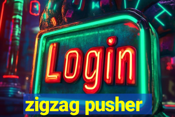 zigzag pusher