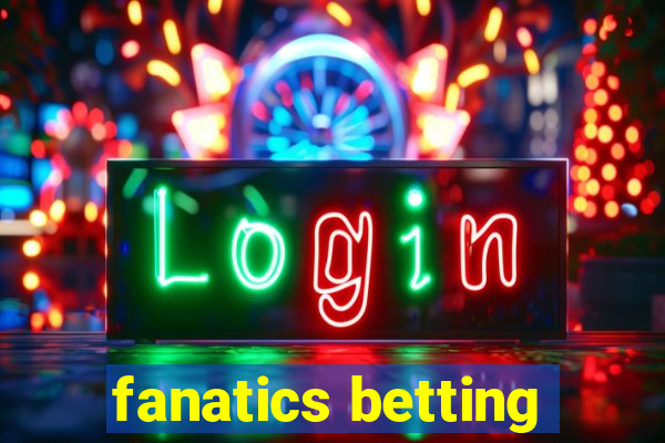 fanatics betting