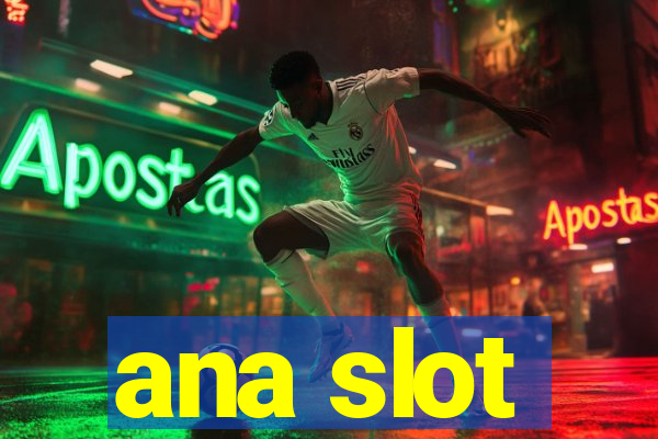 ana slot