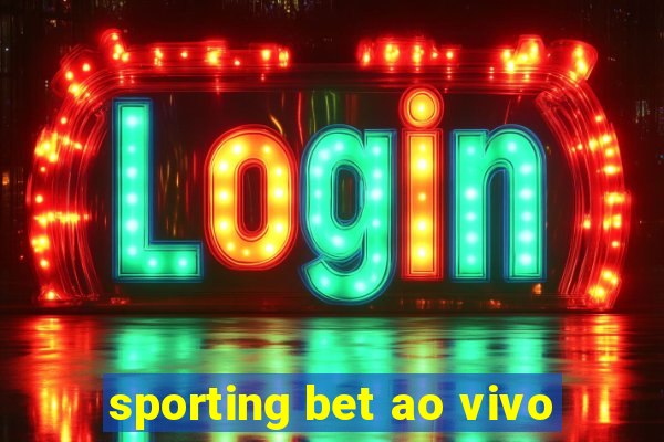 sporting bet ao vivo