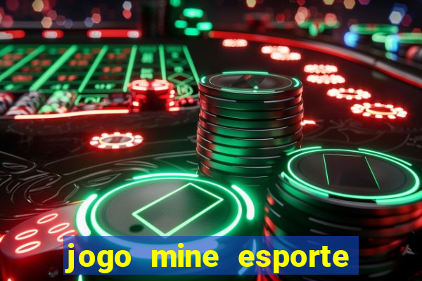 jogo mine esporte da sorte