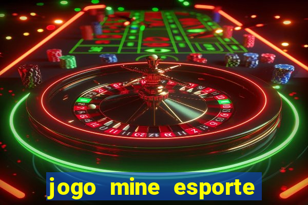 jogo mine esporte da sorte