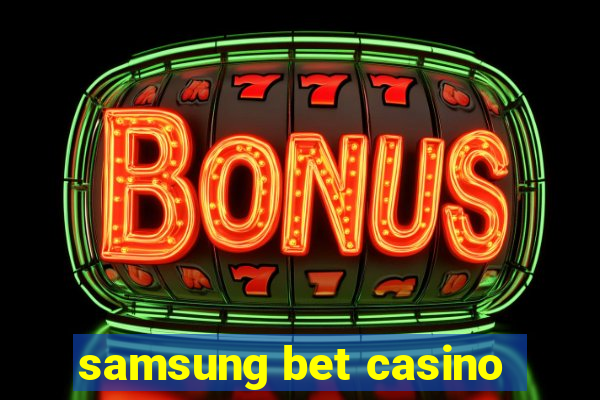 samsung bet casino