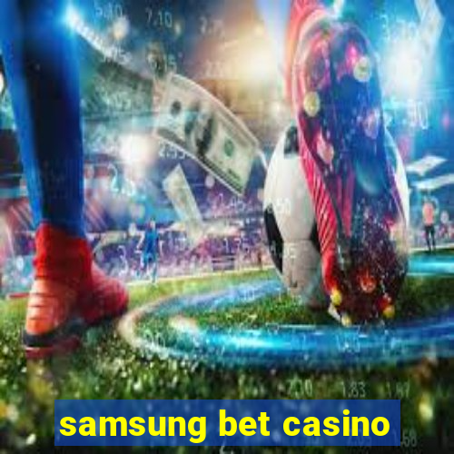 samsung bet casino