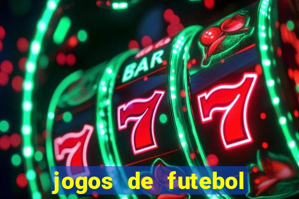 jogos de futebol os melhores