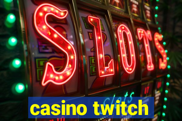 casino twitch