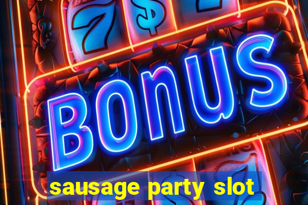 sausage party slot