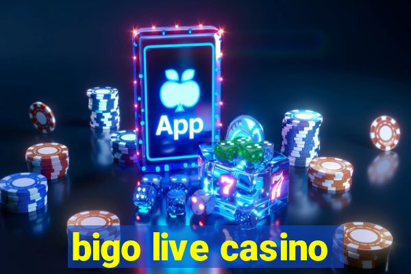 bigo live casino