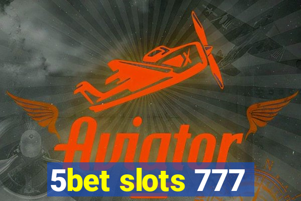 5bet slots 777