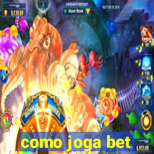 como joga bet