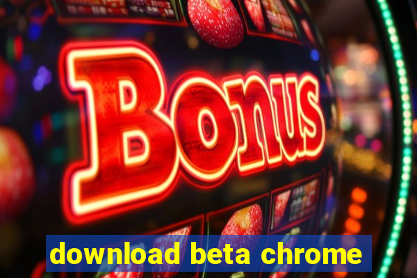 download beta chrome