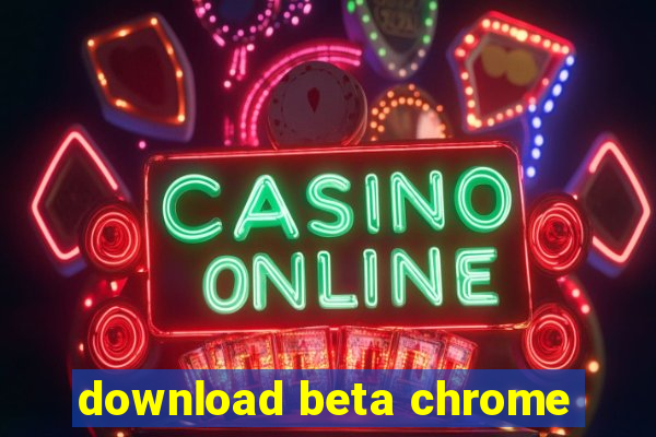 download beta chrome