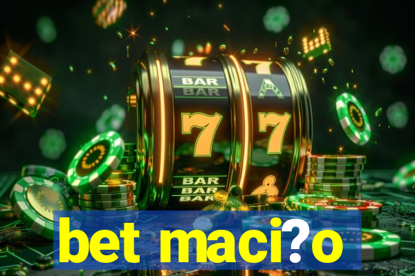 bet maci?o