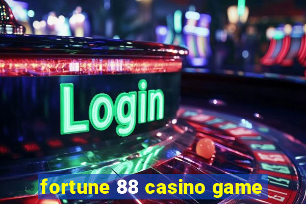 fortune 88 casino game