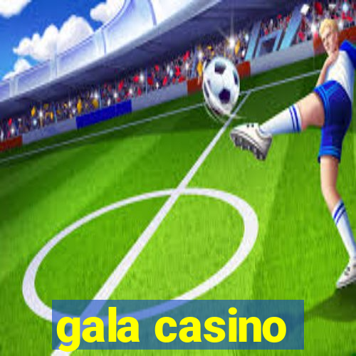 gala casino