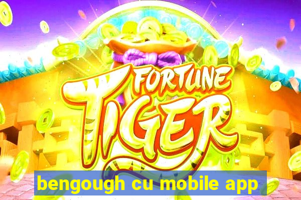 bengough cu mobile app