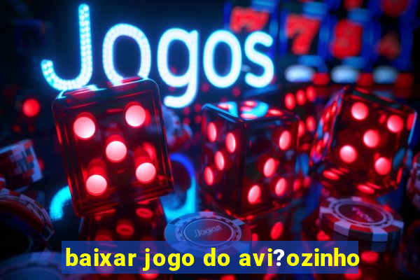 baixar jogo do avi?ozinho