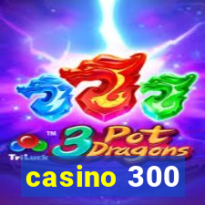 casino 300