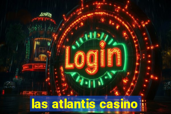 las atlantis casino