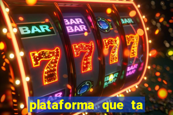 plataforma que ta pagando muito