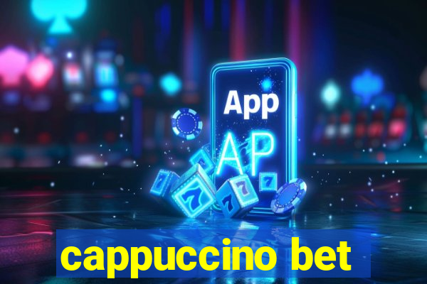 cappuccino bet