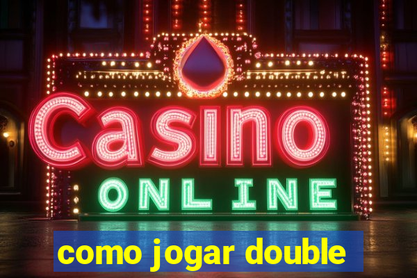 como jogar double