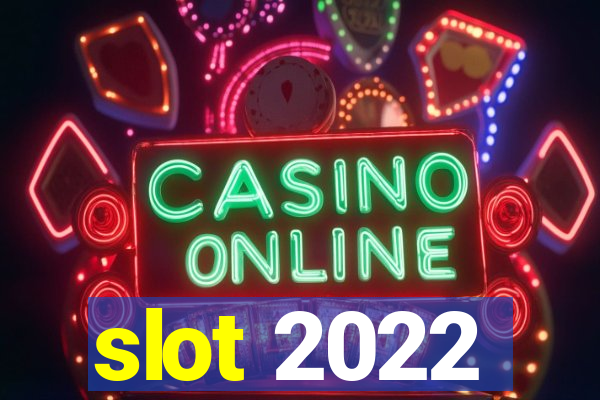 slot 2022