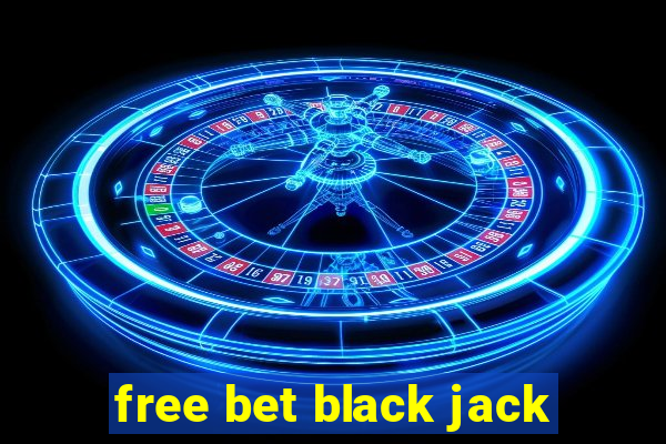 free bet black jack