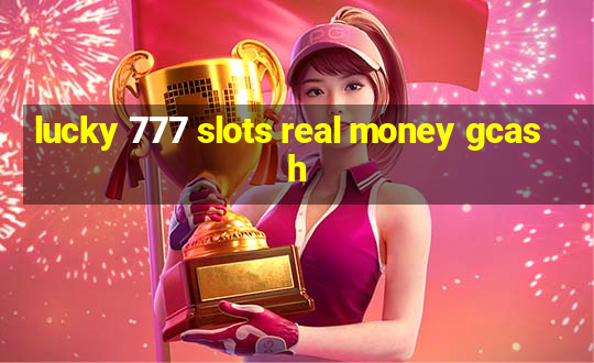 lucky 777 slots real money gcash