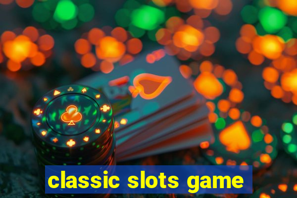 classic slots game