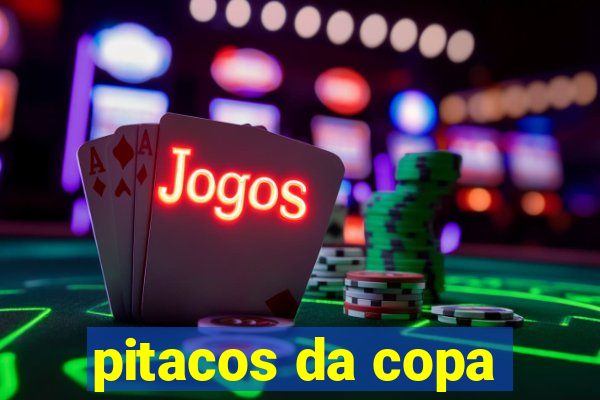 pitacos da copa