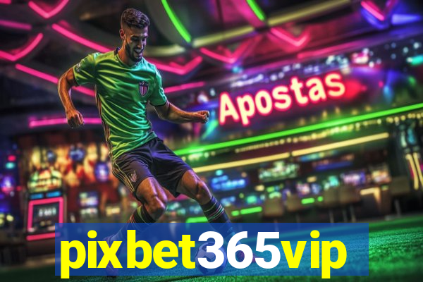 pixbet365vip