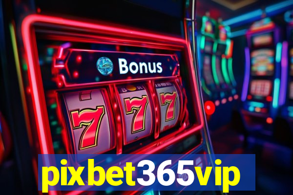 pixbet365vip