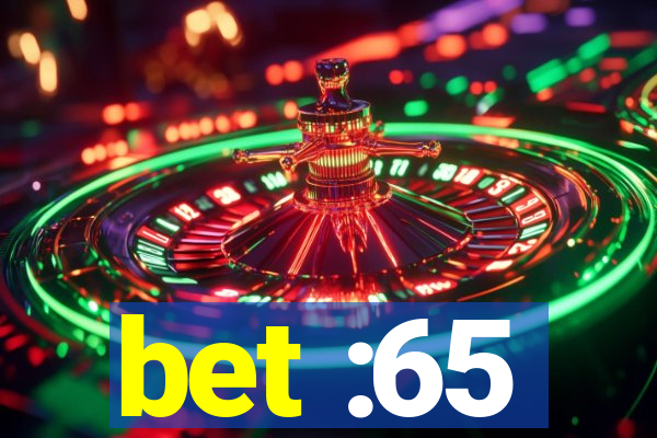 bet :65