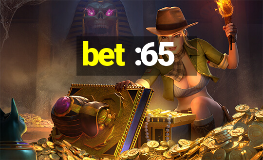 bet :65