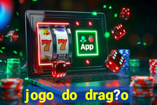 jogo do drag?o ganhar dinheiro