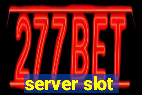 server slot